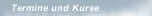 Termine und Kurse